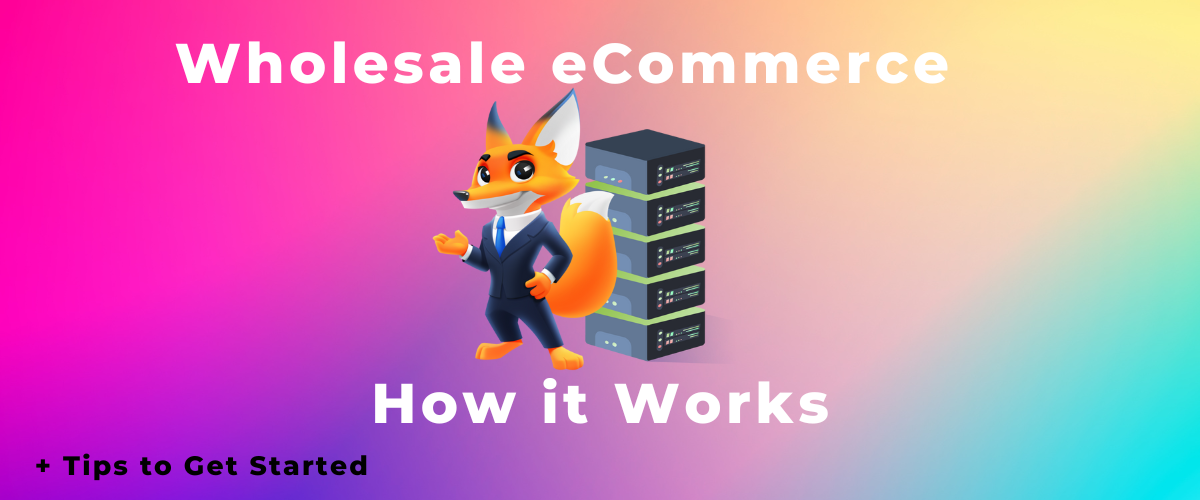 Wholesale How it Works + Tips to Get Started