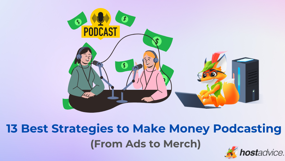 13 Best Strategies to Make Money Podcasting (From Ads to Merch) Blog