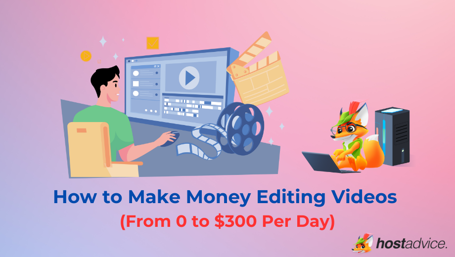 How to Make Money Editing Videos (From 0 to $300 Per Day) - blog image