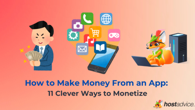 How to Make Money From an App: 11 Clever Ways to Monetize