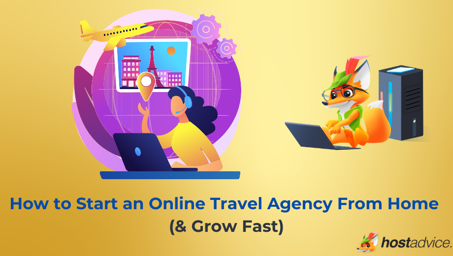 How to Start an Online Travel Agency From Home (& Grow Fast) blog