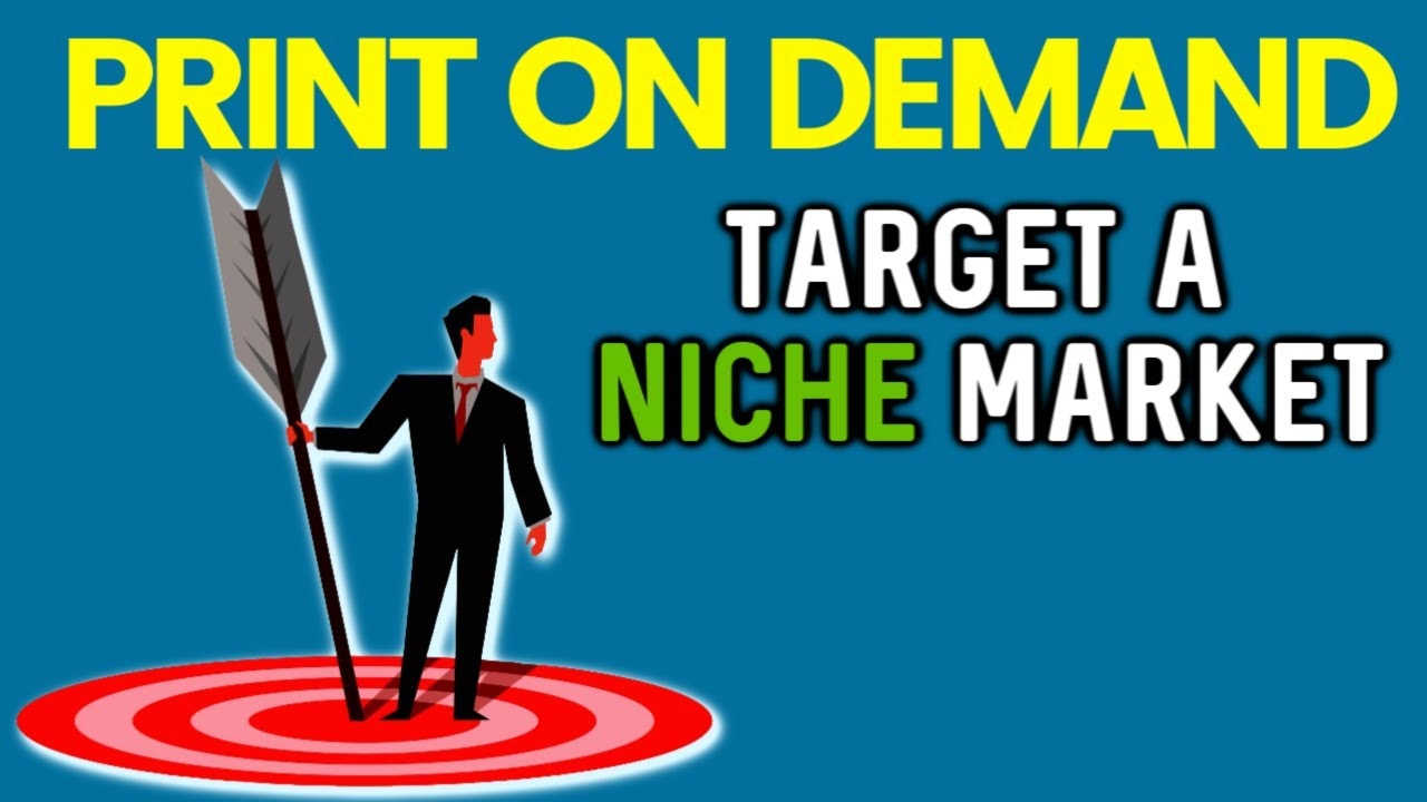 Print on demand - target a niche market