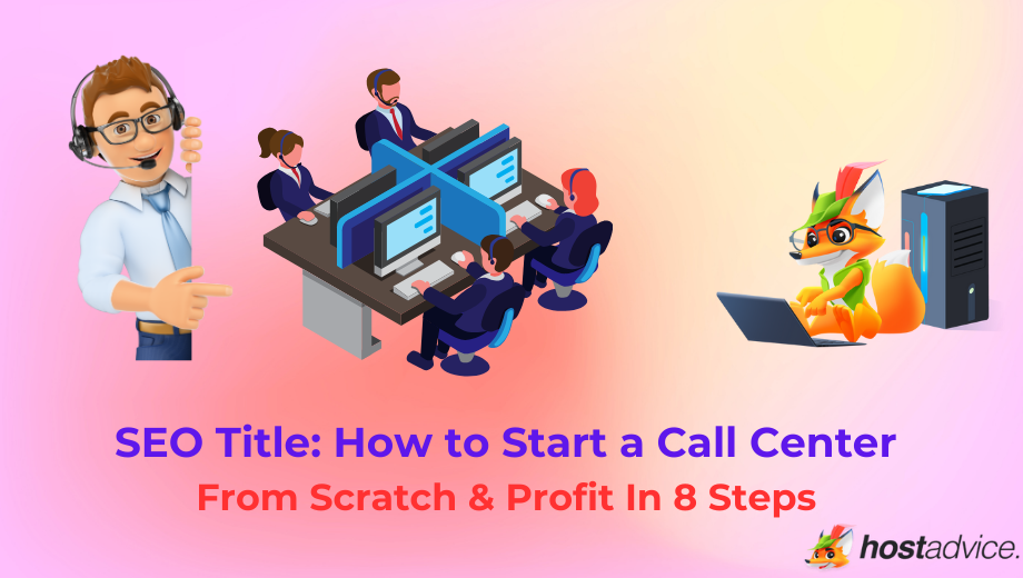 SEO Title: How to Start a Call Center From Scratch & Profit In 8 Steps blog
