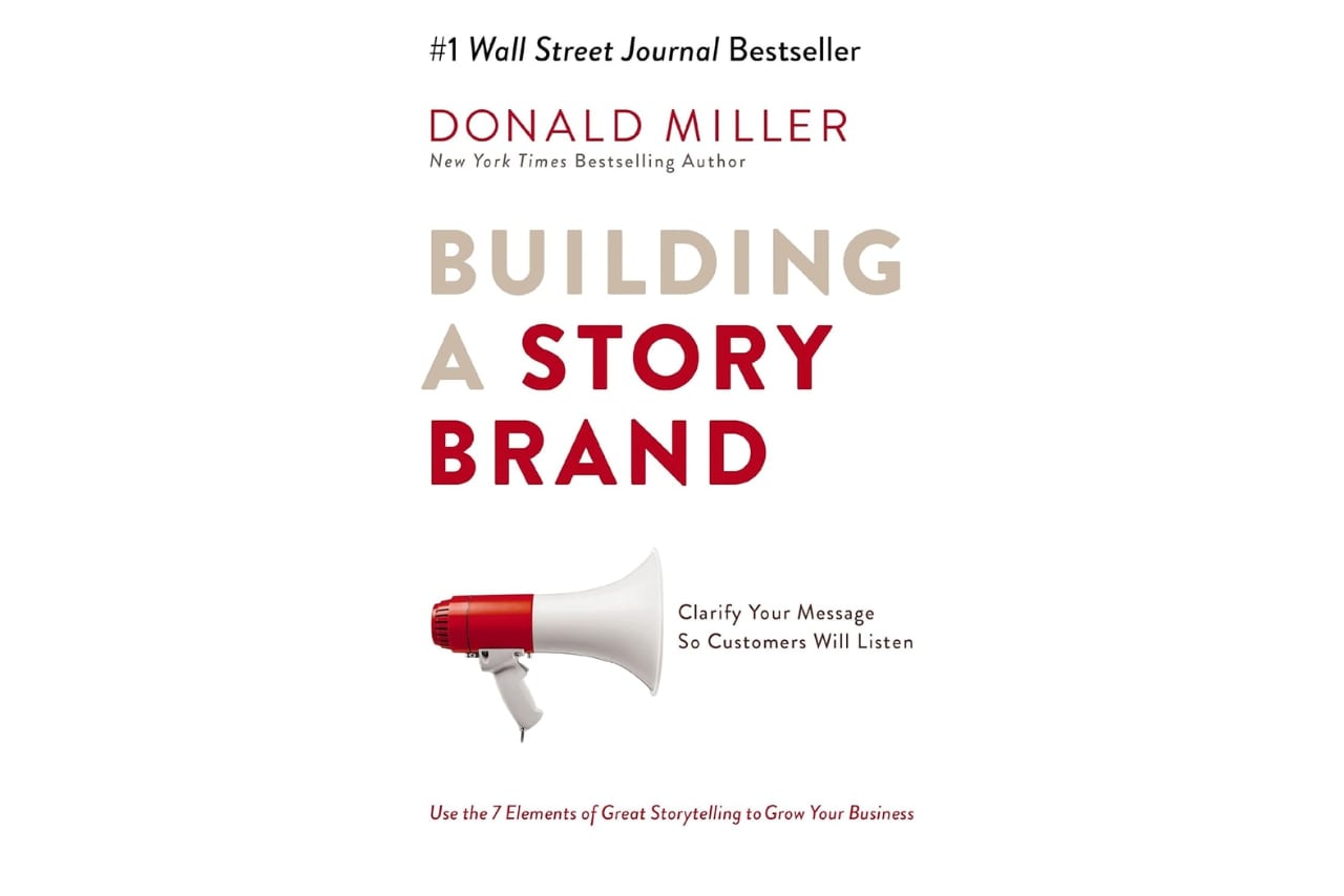 Building a StoryBrand by Donald Miller book.