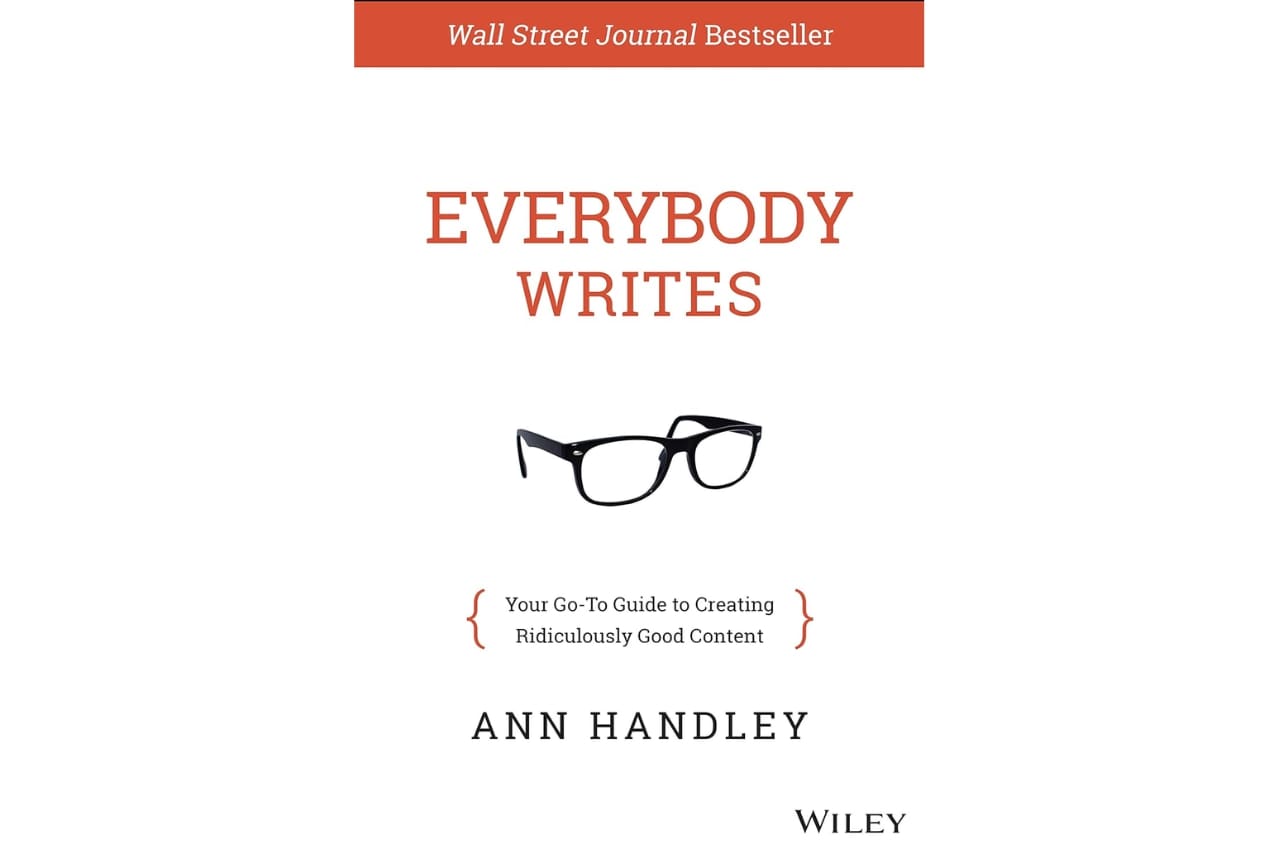 Everybody Writes by Ann Handley book.