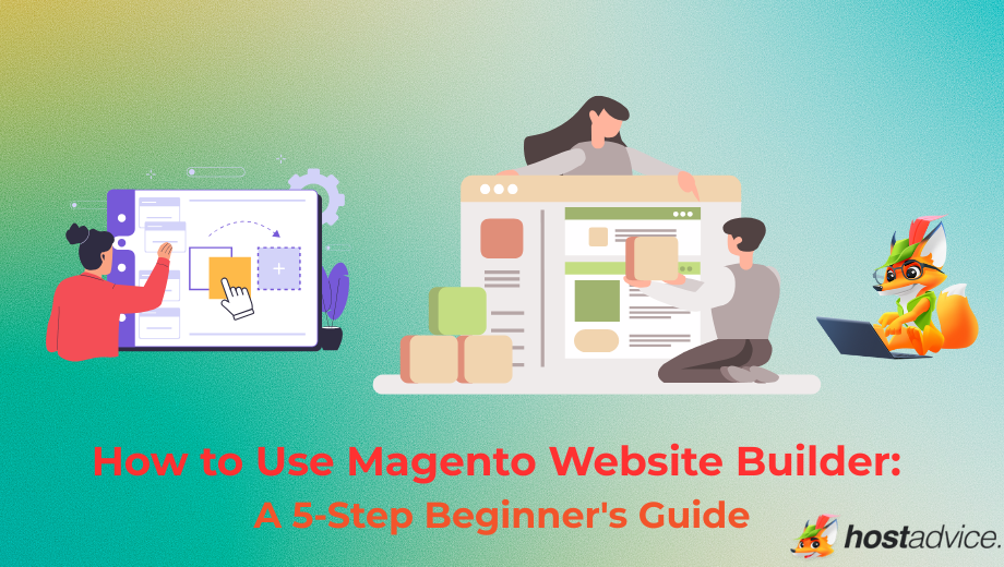 How to Use Magento Website Builder: A 5-Step Beginner's Guide blog