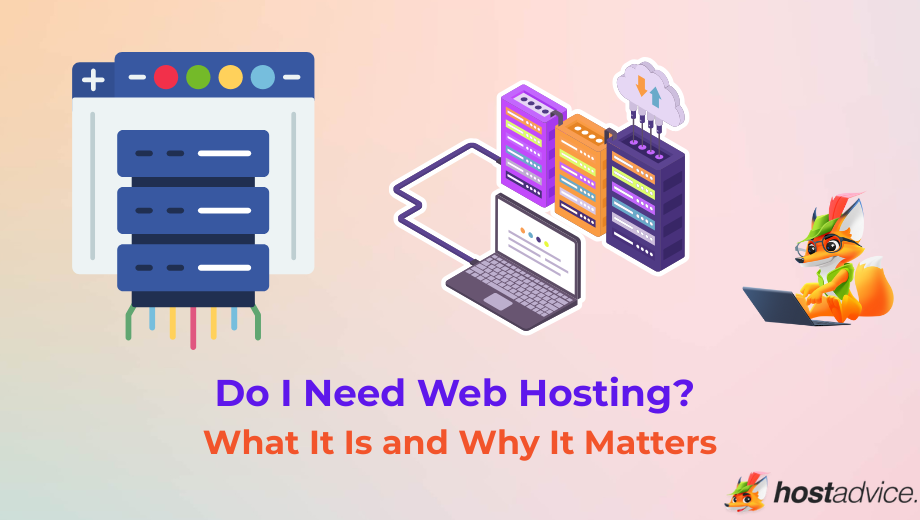 Do I Need Web Hosting? What It Is and Why It Matters blog