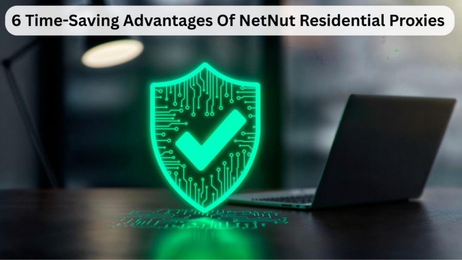 Glowing digital shield with checkmark in front of a laptop, symbolizing security, with text overlay: 6 Time-Saving Advantages of NetNut Residential Proxies