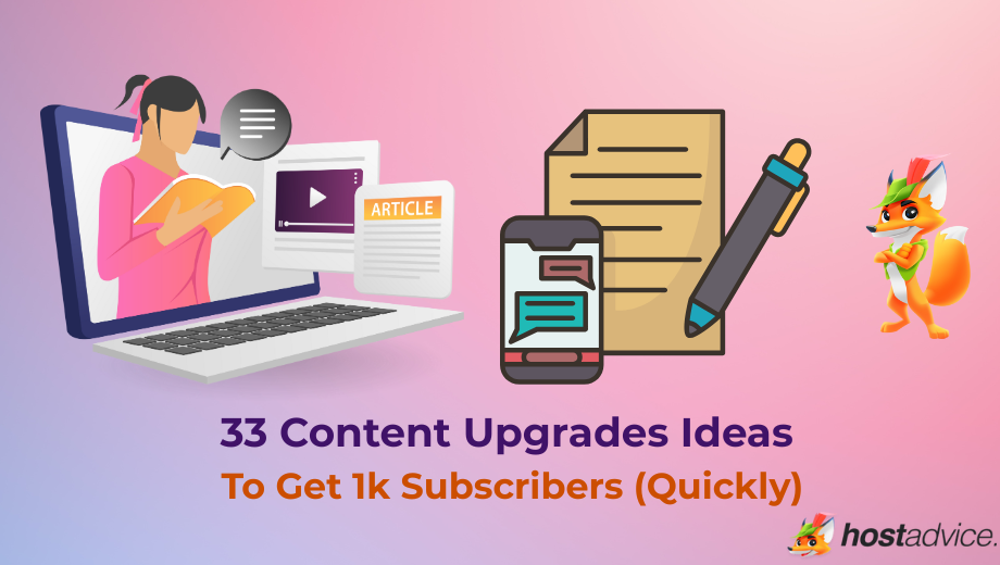 33 Content Upgrades Ideas To Get 1k Subscribers (Quickly) blog