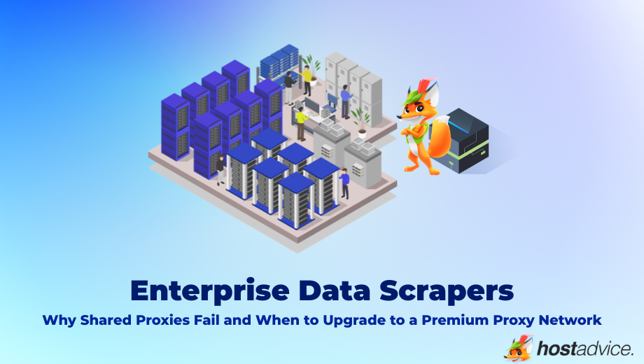 Enterprise Data Scrapers Why Shared Proxies Fail and When to Upgrade to a Premium Proxy Network