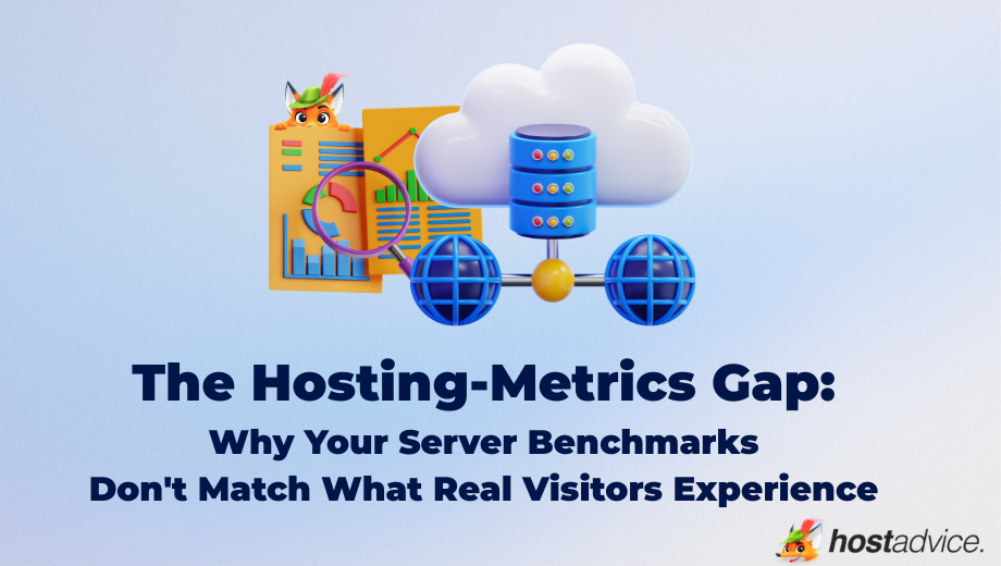 The Hosting-Metrics Gap Why Your Server Benchmarks Don't Match What Real Visitors Experience