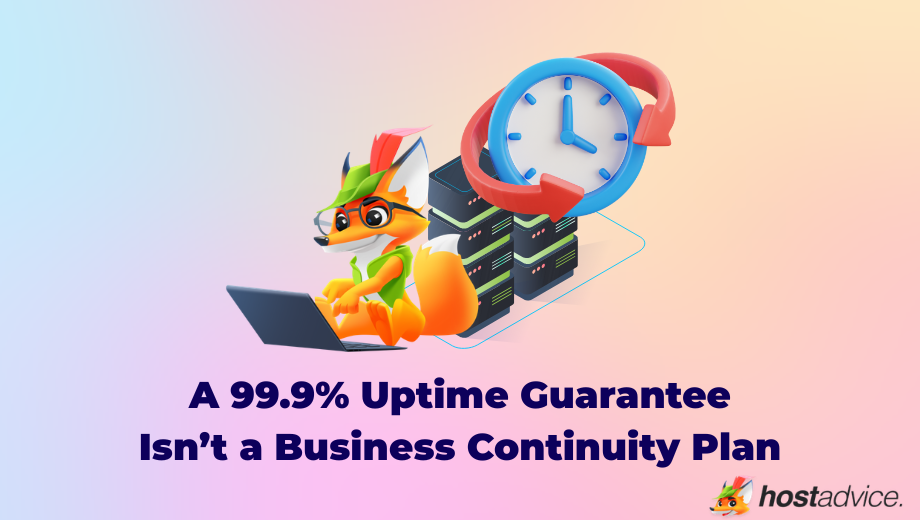 A 99.9% Uptime Guarantee Isn’t a Business Continuity Plan