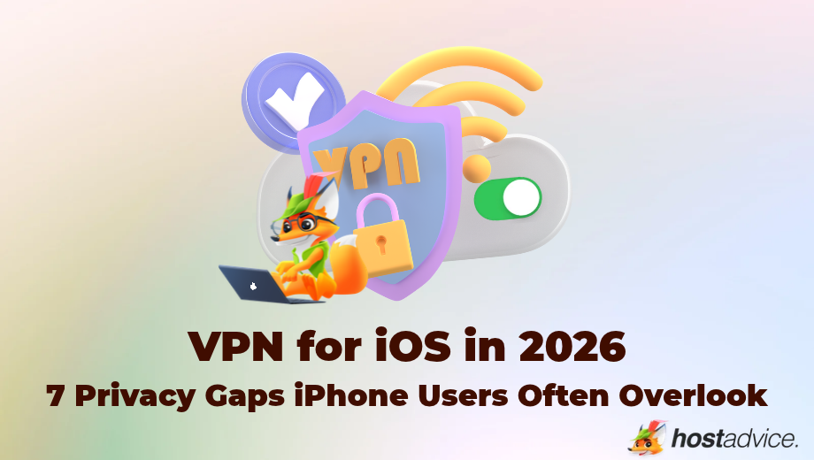 VPN for iOS in 2026 7 Privacy Gaps iPhone Users Often Overlook